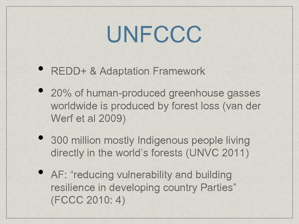 UNFCCC • • REDD+ & Adaptation Framework 20% of human-produced greenhouse gasses worldwide is