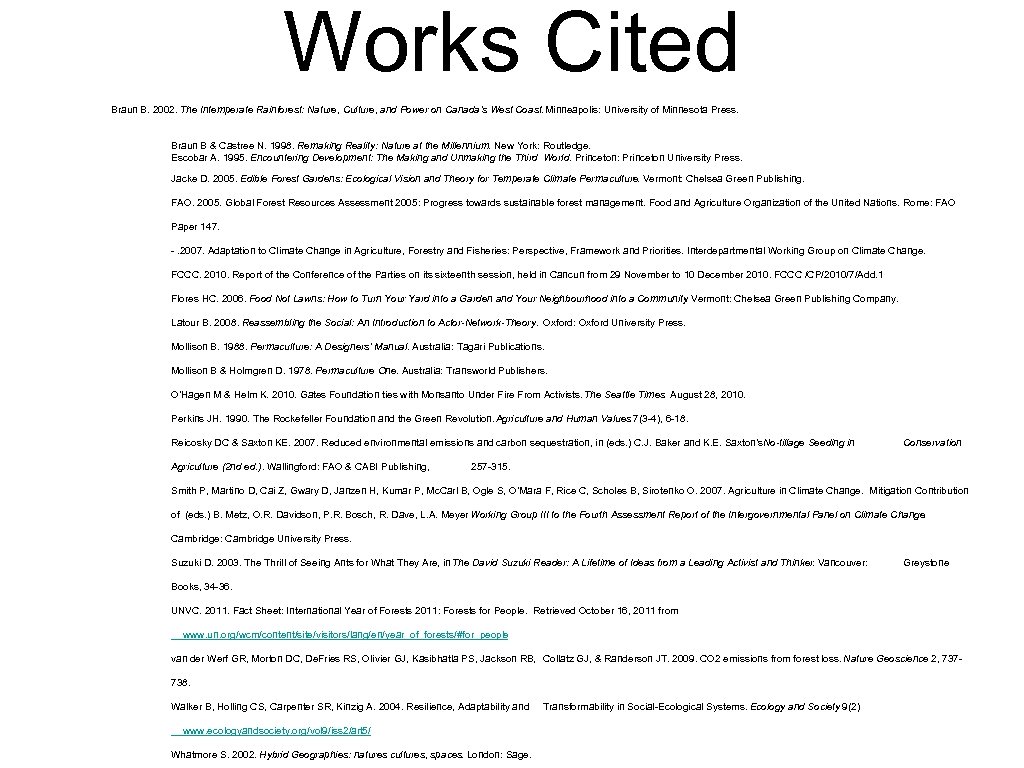 Works Cited Braun B. 2002. The Intemperate Rainforest: Nature, Culture, and Power on Canada’s