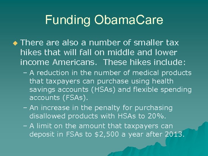 Funding Obama. Care u There also a number of smaller tax hikes that will