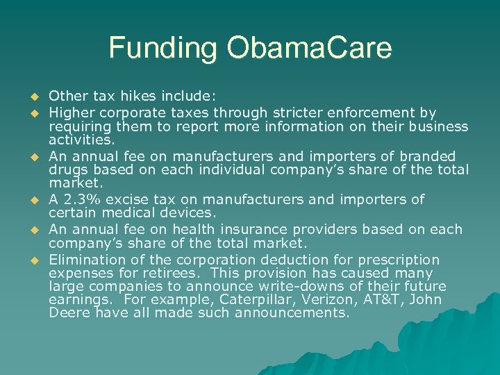 Funding Obama. Care u u u Other tax hikes include: Higher corporate taxes through