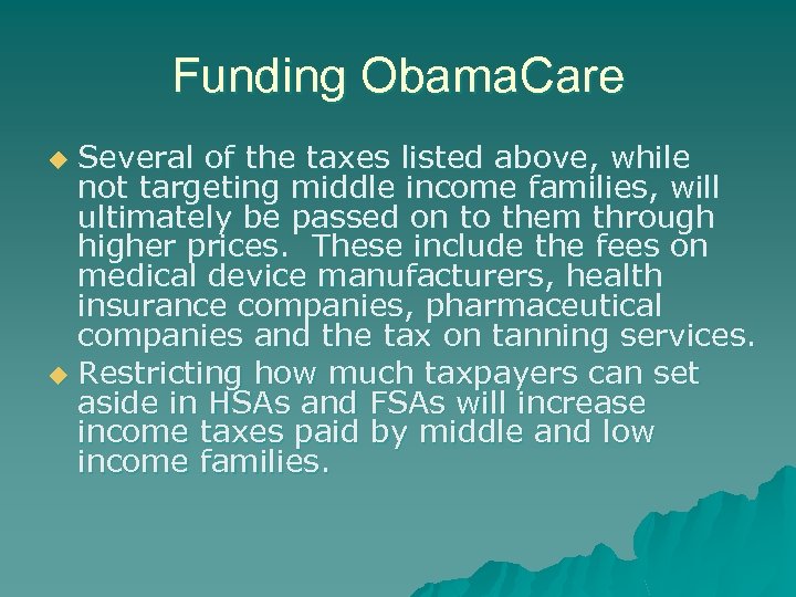 Funding Obama. Care Several of the taxes listed above, while not targeting middle income