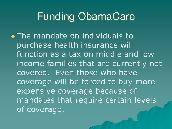 Funding Obama. Care u The mandate on individuals to purchase health insurance will function