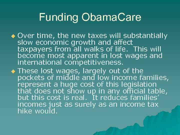 Funding Obama. Care Over time, the new taxes will substantially slow economic growth and