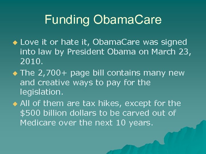 Funding Obama. Care Love it or hate it, Obama. Care was signed into law