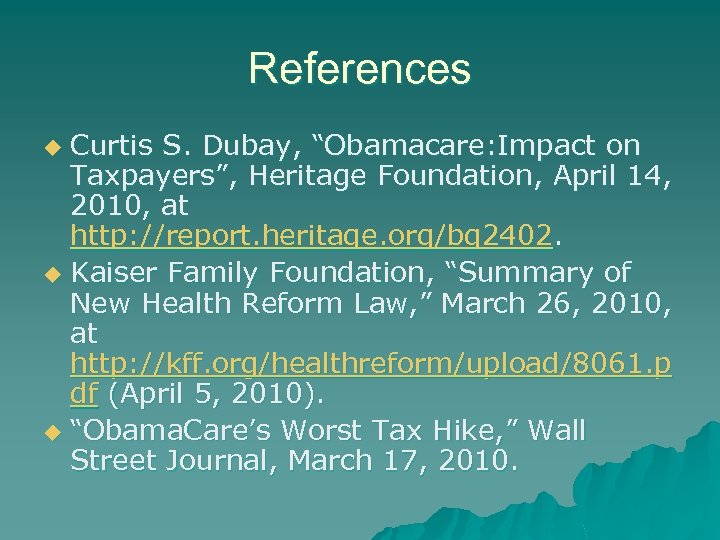 References Curtis S. Dubay, “Obamacare: Impact on Taxpayers”, Heritage Foundation, April 14, 2010, at