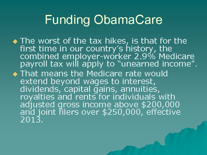 Funding Obama. Care The worst of the tax hikes, is that for the first