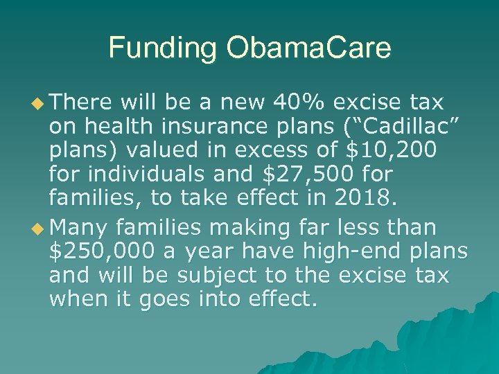 Funding Obama. Care u There will be a new 40% excise tax on health