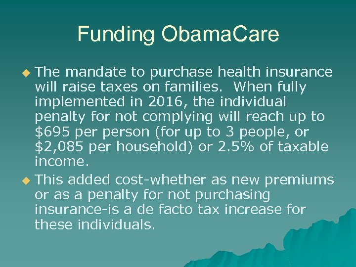 Funding Obama. Care The mandate to purchase health insurance will raise taxes on families.