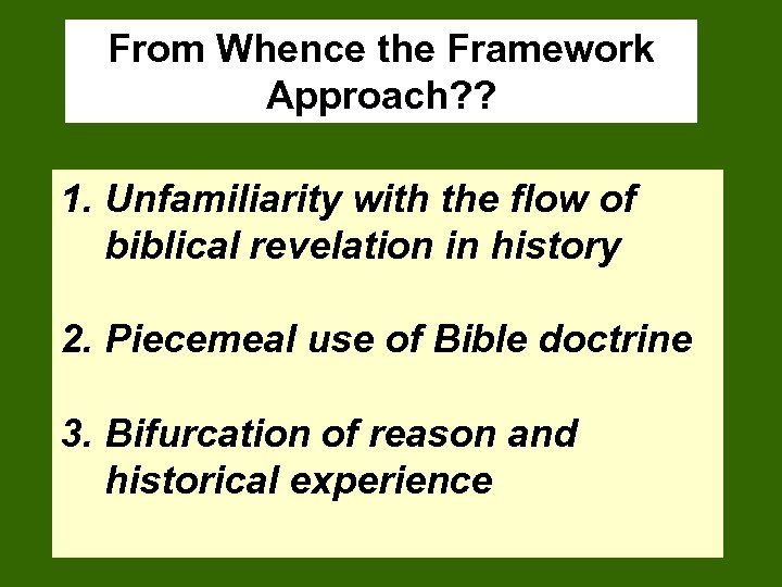 From Whence the Framework Approach? ? 1. Unfamiliarity with the flow of biblical revelation