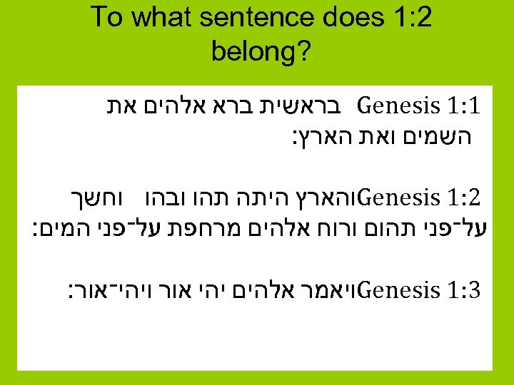  2: 1 To what sentence does ? belong 1: 1 Genesis בראשית ברא