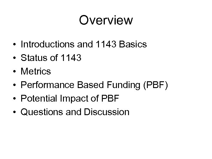 Overview • • • Introductions and 1143 Basics Status of 1143 Metrics Performance Based