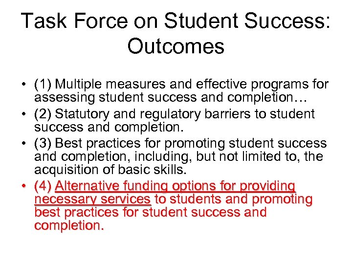 Task Force on Student Success: Outcomes • (1) Multiple measures and effective programs for