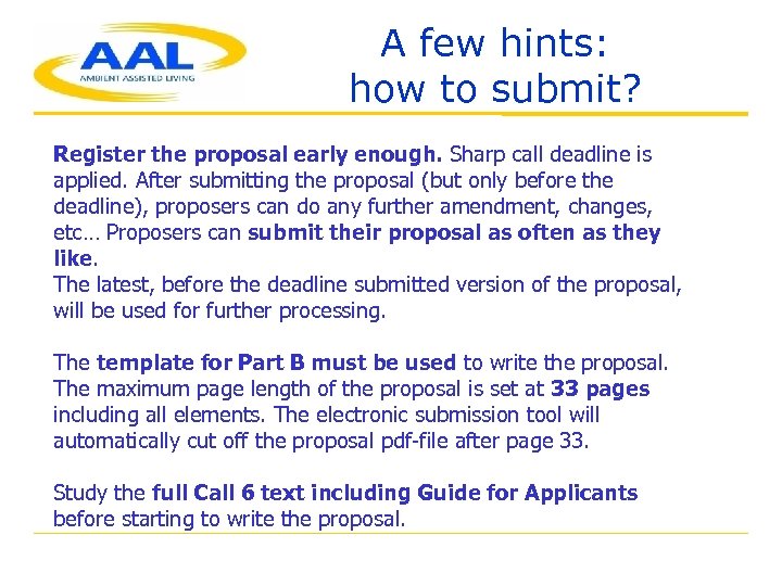 A few hints: how to submit? Register the proposal early enough. Sharp call deadline