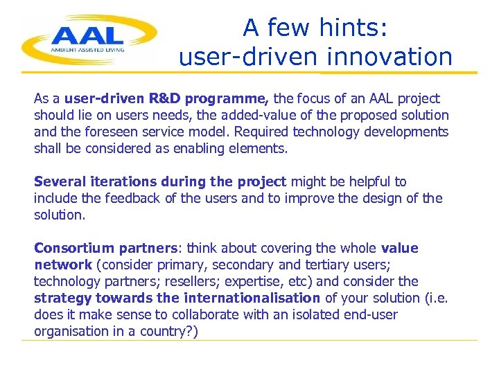 A few hints: user-driven innovation As a user-driven R&D programme, the focus of an