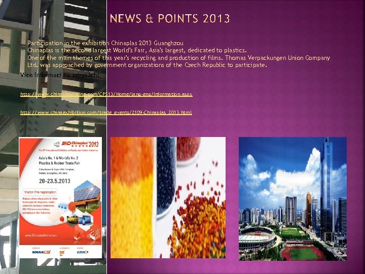  • Participation in the exhibition Chinaplas 2013 Guanghzou Chinaplas is the second largest