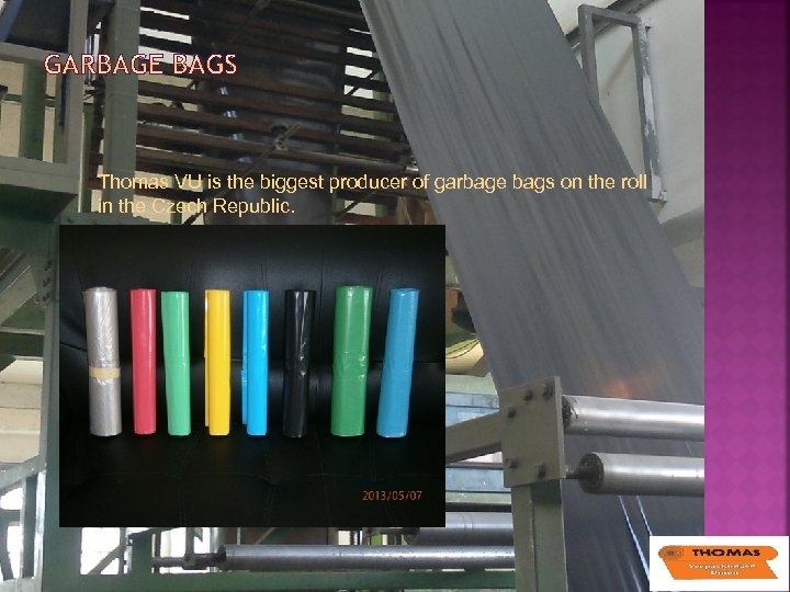 Thomas VU is the biggest producer of garbage bags on the roll in the