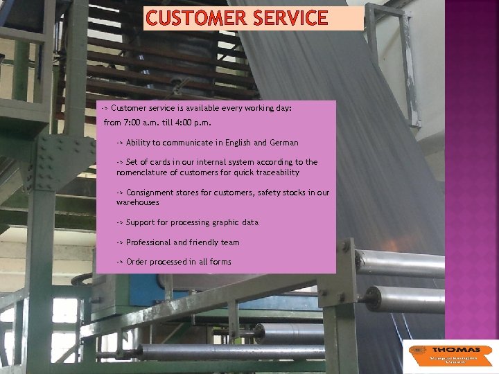 CUSTOMER SERVICE -> Customer service is available every working day: from 7: 00 a.