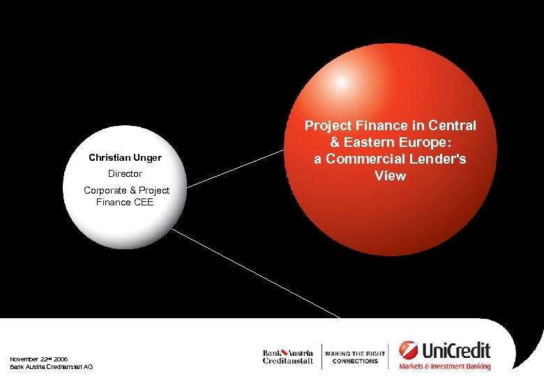 Christian Unger Director Corporate & Project Finance CEE November 22 nd 2006 Bank Austria