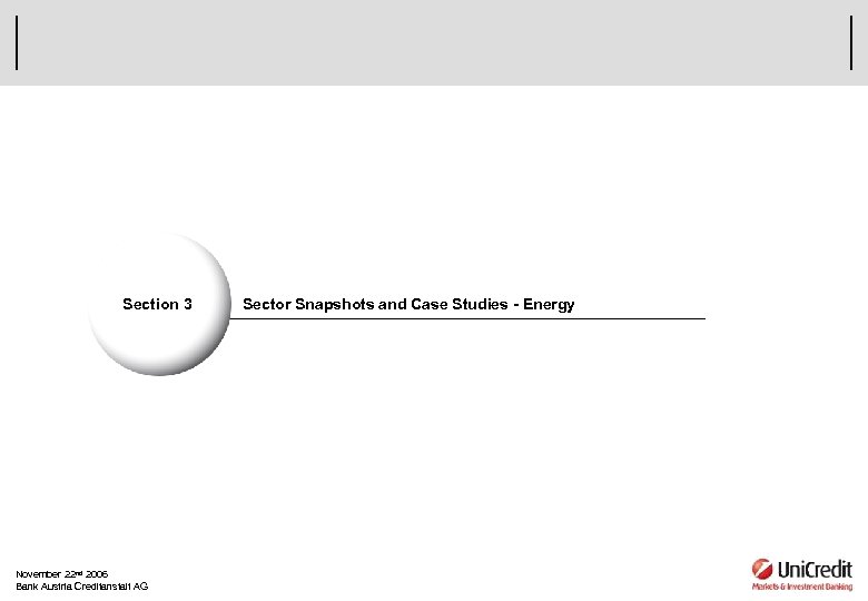 Section 3 November 22 nd 2006 Bank Austria Creditanstalt AG Sector Snapshots and Case
