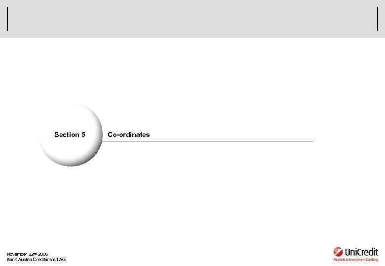 Section 5 November 22 nd 2006 Bank Austria Creditanstalt AG Co-ordinates 