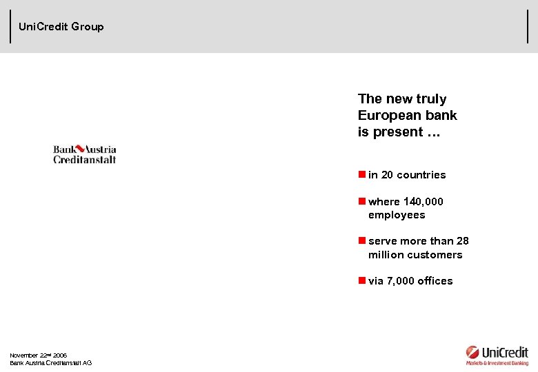 Uni. Credit Group The new truly European bank is present … n in 20