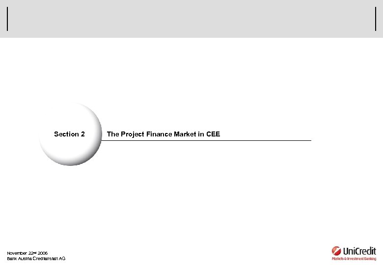 Section 2 November 22 nd 2006 Bank Austria Creditanstalt AG The Project Finance Market