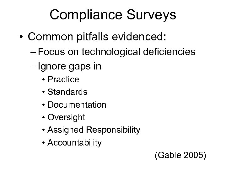 Compliance Surveys • Common pitfalls evidenced: – Focus on technological deficiencies – Ignore gaps