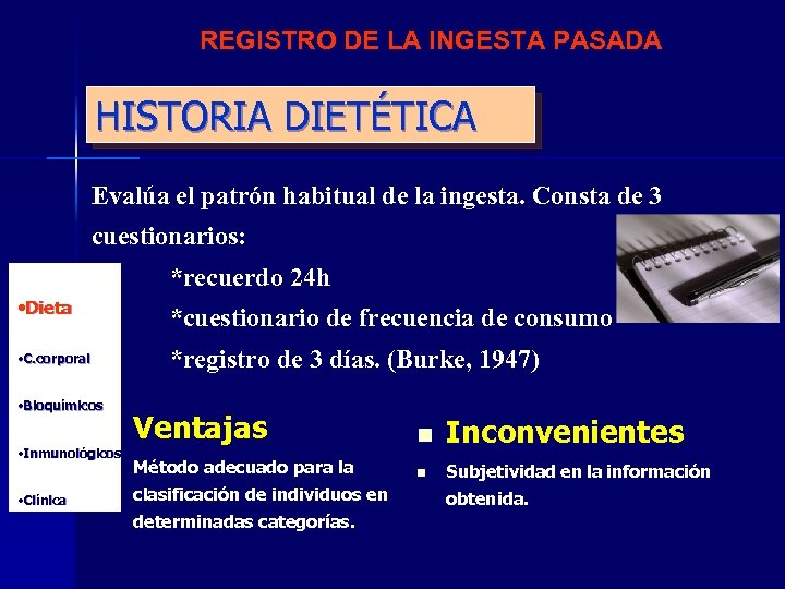 REGISTRO DE LA INGESTA PASADA HISTORIA DIETÉTICA Evalúa el patrón habitual de la ingesta.