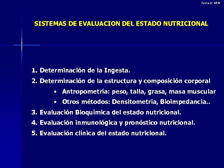 Tema II: VEN SISTEMAS DE EVALUACION DEL ESTADO NUTRICIONAL 1. Determinación de la Ingesta.