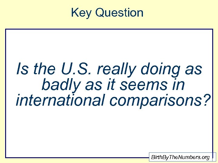 Key Question Is the U. S. really doing as badly as it seems in