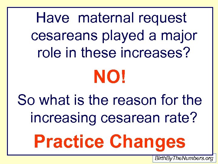 Have maternal request cesareans played a major role in these increases? NO! So what