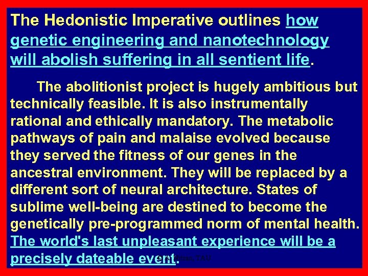 The Hedonistic Imperative outlines how genetic engineering and nanotechnology will abolish suffering in all