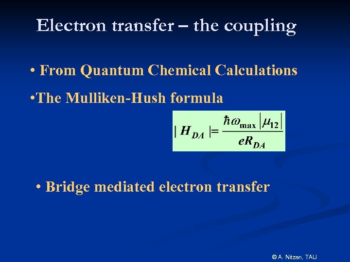 Electron transfer – the coupling • From Quantum Chemical Calculations • The Mulliken-Hush formula