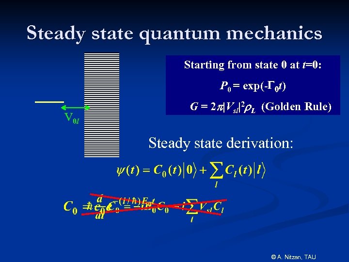 Steady state quantum mechanics Starting from state 0 at t=0: P 0 = exp(-G