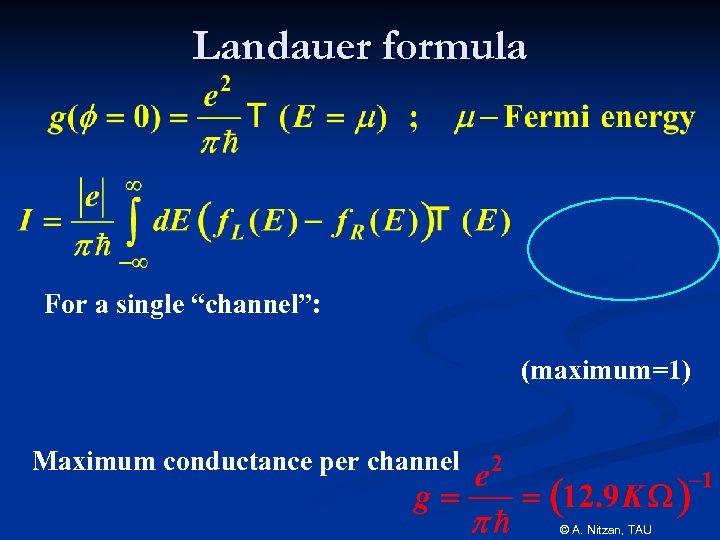 Landauer formula For a single “channel”: (maximum=1) Maximum conductance per channel © A. Nitzan,