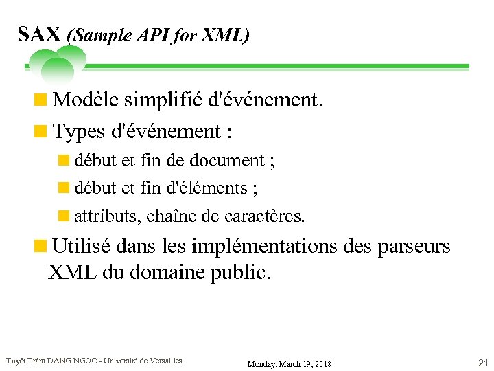 SAX (Sample API for XML) <Modèle simplifié d'événement. <Types d'événement : <début et fin