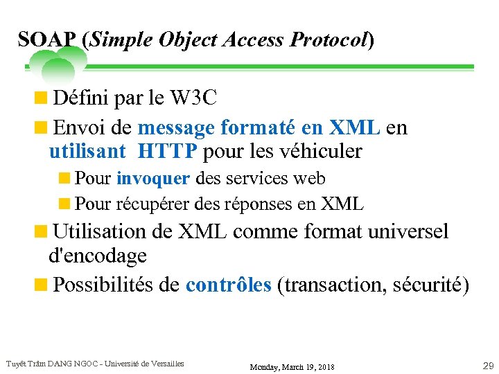 SOAP (Simple Object Access Protocol) <Défini par le W 3 C <Envoi de message