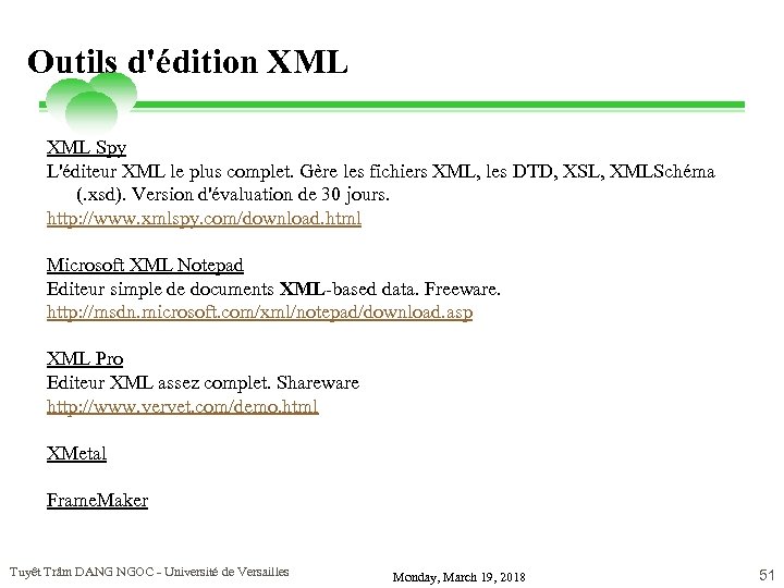 Outils d'édition XML Spy L'éditeur XML le plus complet. Gère les fichiers XML, les