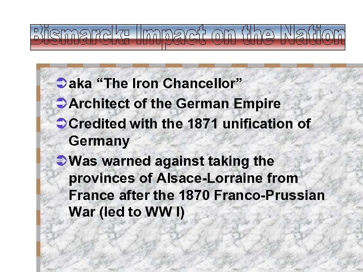 Ü aka “The Iron Chancellor” Ü Architect of the German Empire Ü Credited with