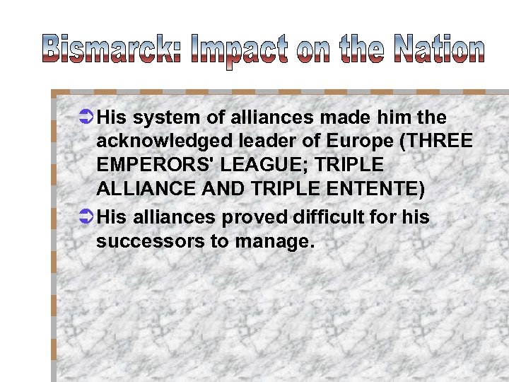 Ü His system of alliances made him the acknowledged leader of Europe (THREE EMPERORS'