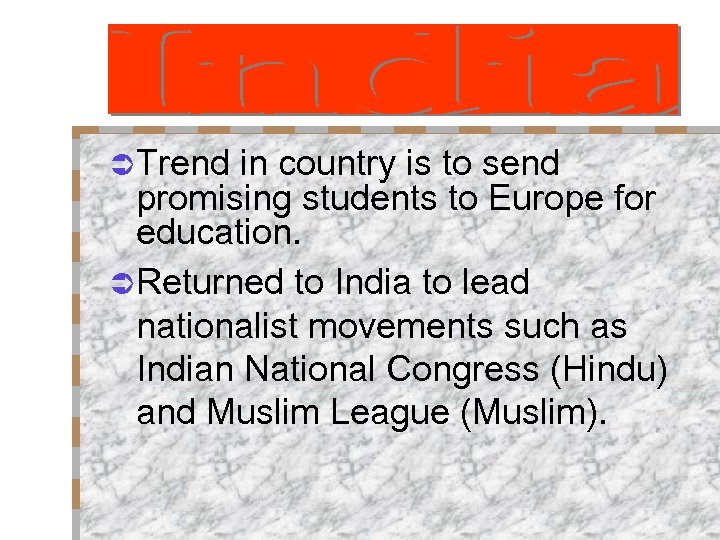 Ü Trend in country is to send promising students to Europe for education. Ü