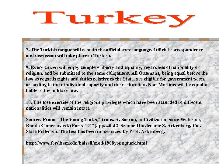 7. The Turkish tongue will remain the official state language. Official correspondence and discussion
