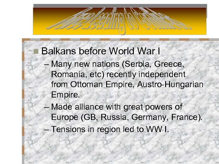 n Balkans before World War I – Many new nations (Serbia, Greece, Romania, etc)
