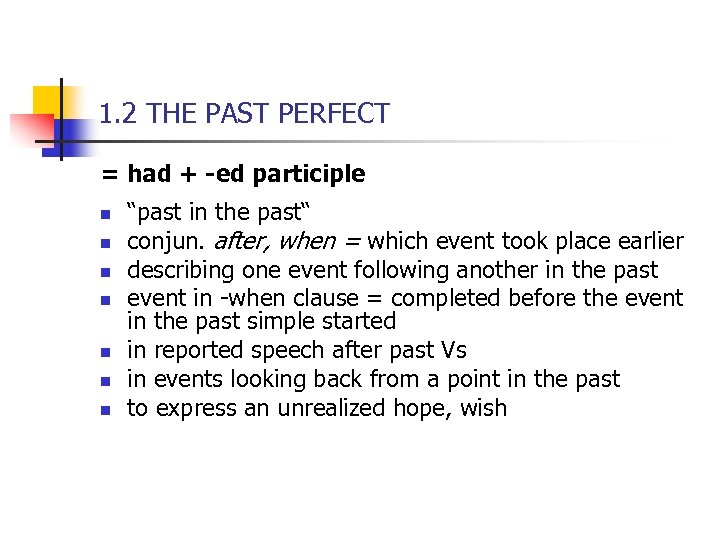 1. 2 THE PAST PERFECT = had + -ed participle n n n n