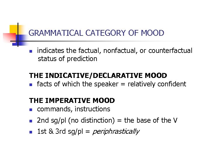  GRAMMATICAL CATEGORY OF MOOD indicates the factual, nonfactual, or counterfactual status of prediction