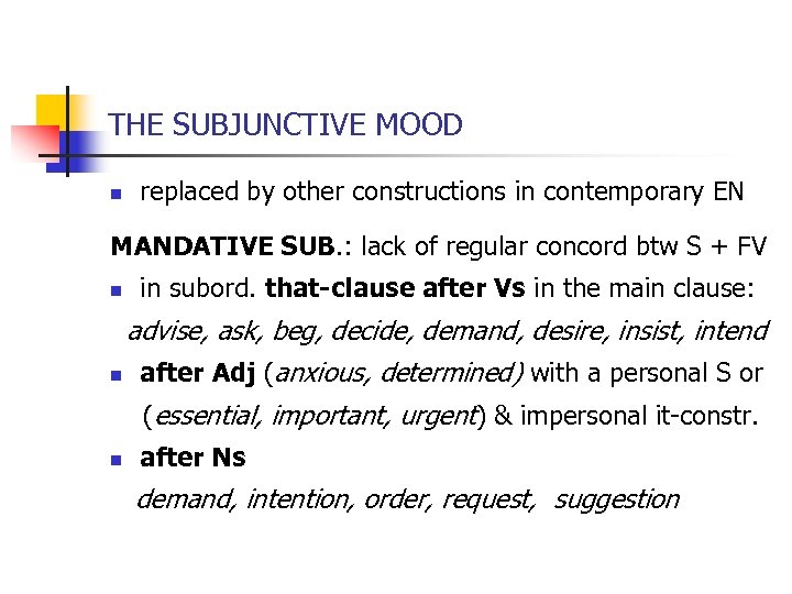 THE SUBJUNCTIVE MOOD n replaced by other constructions in contemporary EN MANDATIVE SUB. :