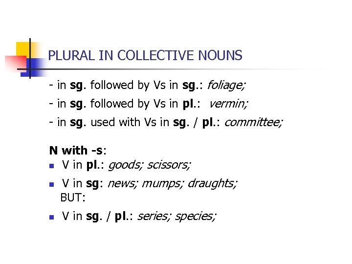 PLURAL IN COLLECTIVE NOUNS - in sg. followed by Vs in sg. : foliage;