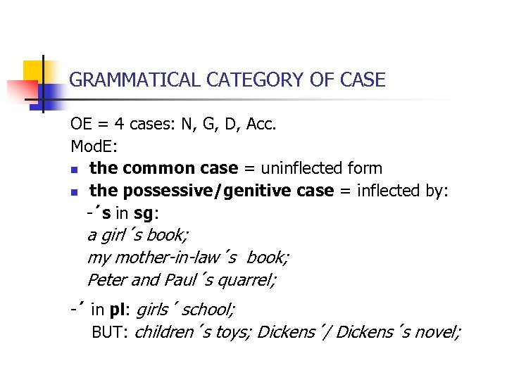 GRAMMATICAL CATEGORY OF CASE OE = 4 cases: N, G, D, Acc. Mod. E: