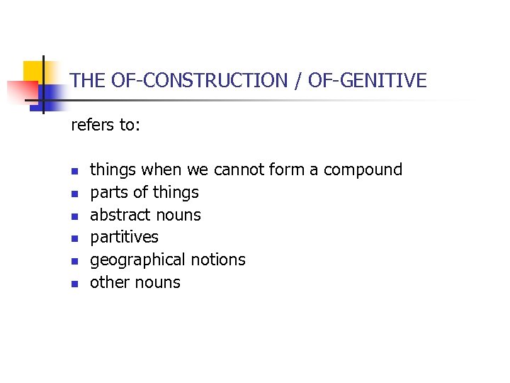 THE OF-CONSTRUCTION / OF-GENITIVE refers to: n n n things when we cannot form