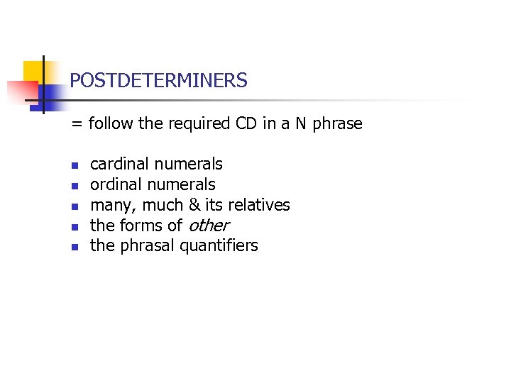 POSTDETERMINERS = follow the required CD in a N phrase n n n cardinal